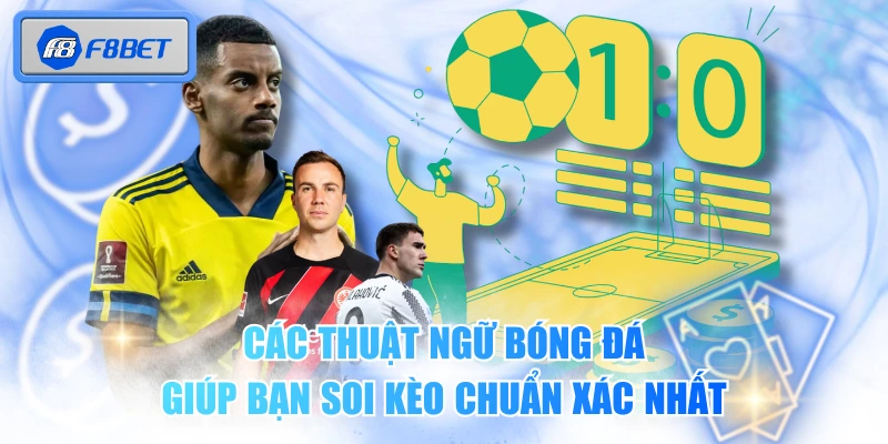Các Thuật Ngữ Bóng Đá Giúp Bạn Soi Kèo Chuẩn Xác Nhất 1 Các Thuật Ngữ Bóng Đá Giúp Bạn Soi Kèo Chuẩn Xác Nhất