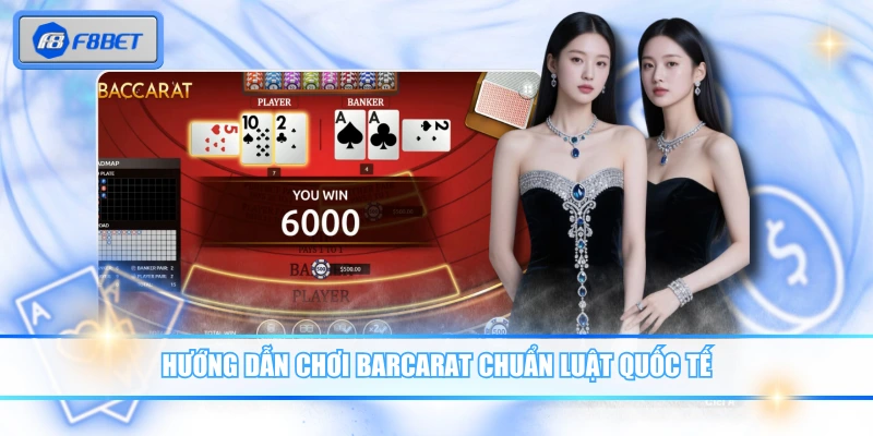 Hướng Dẫn Chơi Barcarat Chi Tiết Cho Người Mới Bắt Đầu 3 Hướng dẫn chơi Barcarat chuẩn luật quốc tế