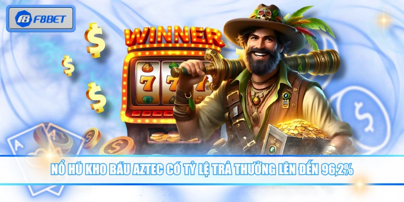 Tận Hưởng Kho báu Aztec Với Cơ Hội Rinh Thưởng Cực Khủng 2 Nổ hũ kho báu Aztec có tỷ lệ trả thưởng lên đến 96,2%