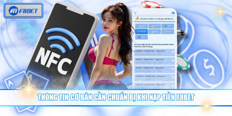 Nạp Tiền F8BET - Hướng Dẫn Gửi Bằng Ngân Hàng & Thẻ Cào 2 Thông tin cơ bản cần chuẩn bị khi nạp tiền F8BET