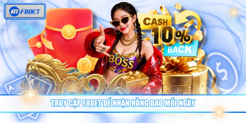 F8BET Chào Xuân Mới 2026 - Khuyến Mãi Tết Lộc Lá Đầy Nhà 3 Truy cập F8BET để nhận hồng bao mỗi ngày